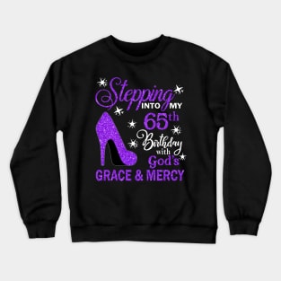 Stepping Into My 65th Birthday With God's Grace & Mercy Bday Crewneck Sweatshirt